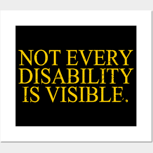 Not Every Disability Is Visible Invisible Symptoms Awareness Posters and Art